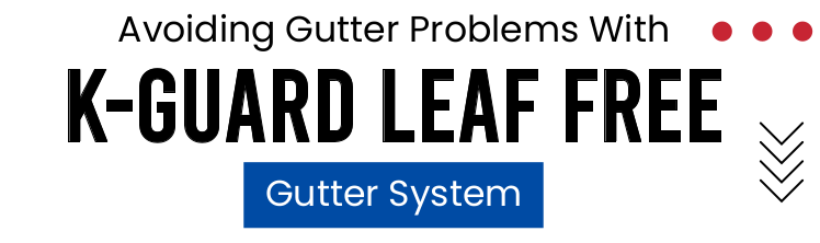 K-Guard Leaf Free Gutter System